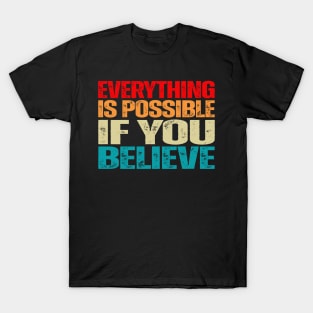 Everything is Possible if you Believe motivational faith positive T-Shirt